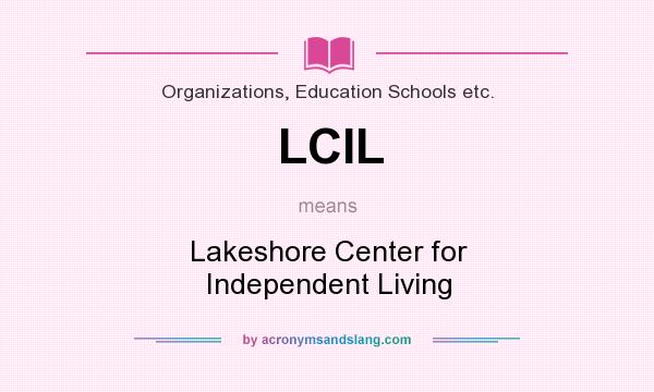 What does LCIL mean? It stands for Lakeshore Center for Independent Living