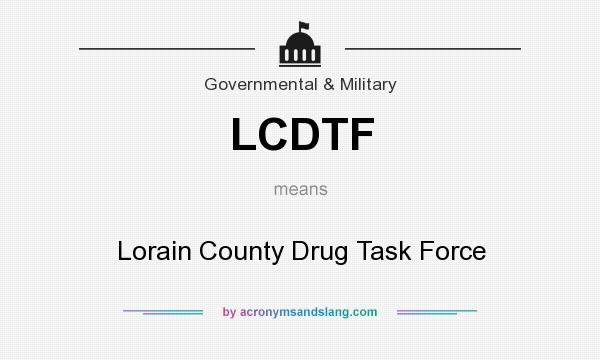 What does LCDTF mean? It stands for Lorain County Drug Task Force