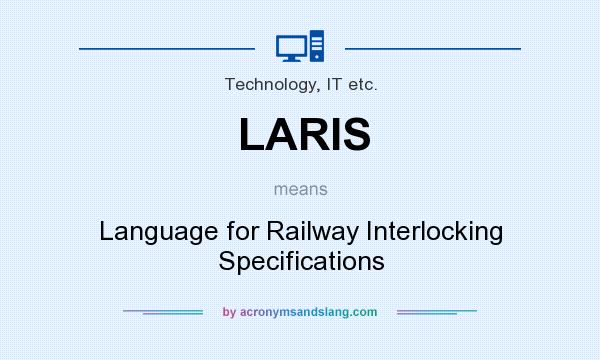What does LARIS mean? It stands for Language for Railway Interlocking Specifications