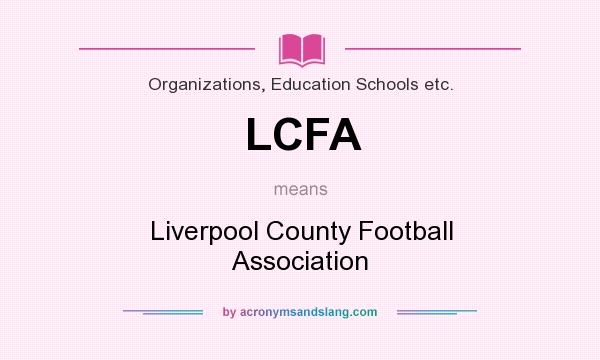 What does LCFA mean? It stands for Liverpool County Football Association