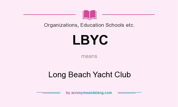 What does LBYC mean? It stands for Long Beach Yacht Club