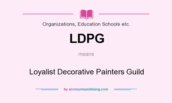What does LDPG mean? It stands for Loyalist Decorative Painters Guild