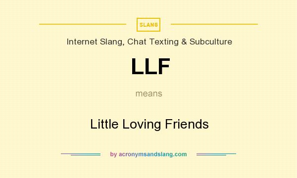 What does LLF mean? It stands for Little Loving Friends