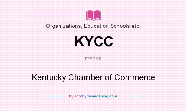 What does KYCC mean? It stands for Kentucky Chamber of Commerce