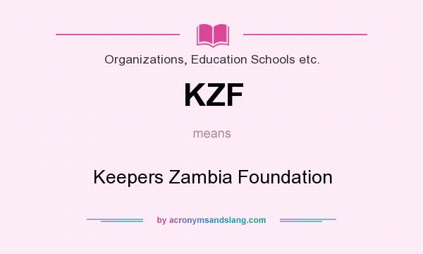 What does KZF mean? It stands for Keepers Zambia Foundation