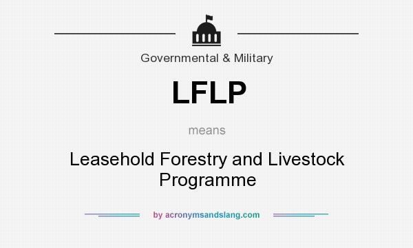 What does LFLP mean? It stands for Leasehold Forestry and Livestock Programme