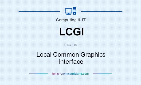What does LCGI mean? It stands for Local Common Graphics Interface