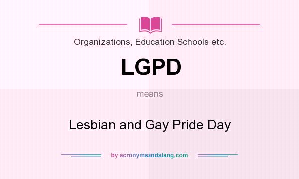 What does LGPD mean? It stands for Lesbian and Gay Pride Day