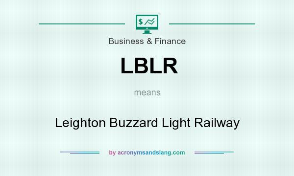 What does LBLR mean? It stands for Leighton Buzzard Light Railway