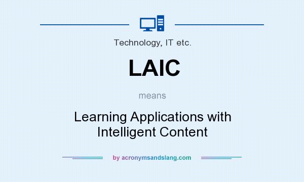 What does LAIC mean? It stands for Learning Applications with Intelligent Content