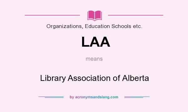 What does LAA mean? It stands for Library Association of Alberta