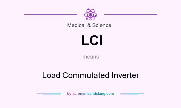 What does LCI mean? It stands for Load Commutated Inverter