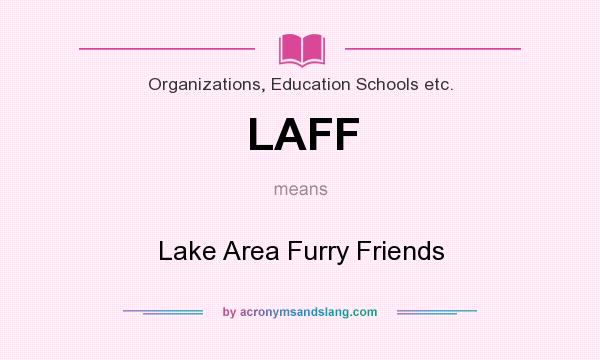 What does LAFF mean? It stands for Lake Area Furry Friends
