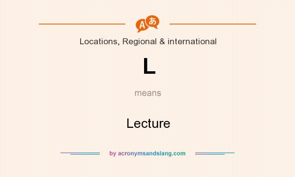 What does L mean? It stands for Lecture