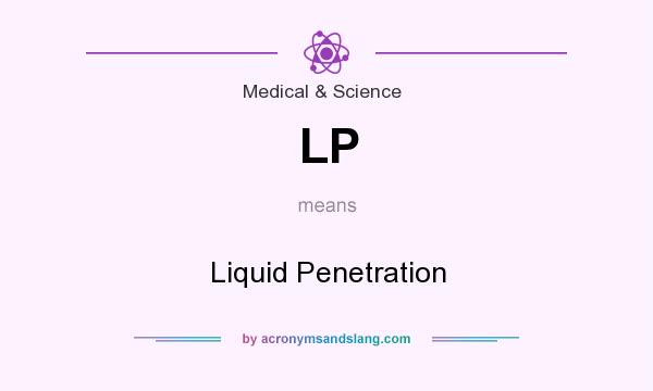 What does LP mean? It stands for Liquid Penetration
