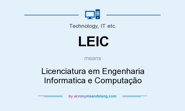 What does LEIC mean? It stands for Licenciatura em Engenharia Informatica e Computação