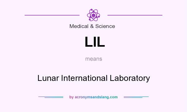 What does LIL mean? It stands for Lunar International Laboratory