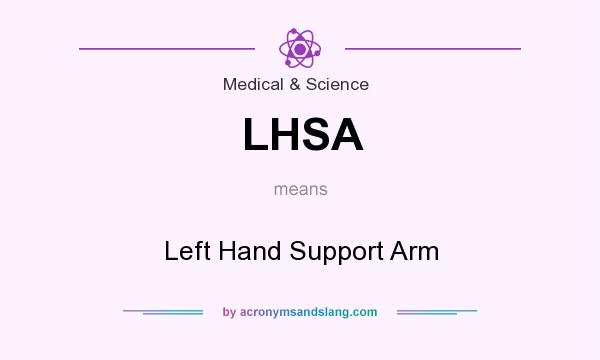 What does LHSA mean? It stands for Left Hand Support Arm