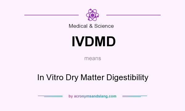 What does IVDMD mean? It stands for In Vitro Dry Matter Digestibility