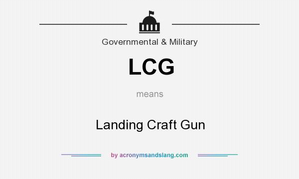 What does LCG mean? It stands for Landing Craft Gun