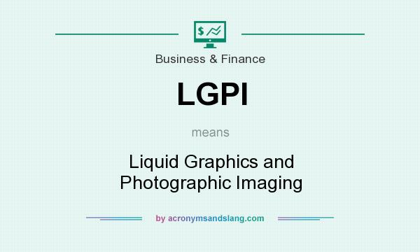 What does LGPI mean? It stands for Liquid Graphics and Photographic Imaging