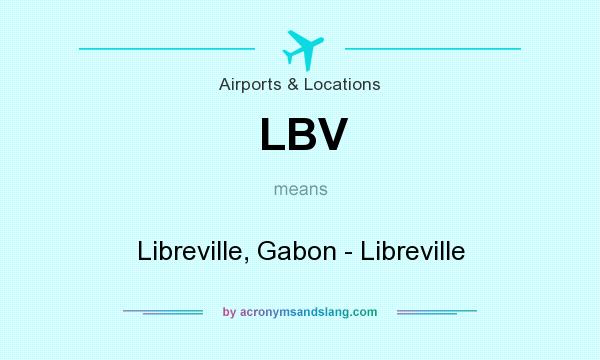 What does LBV mean? It stands for Libreville, Gabon - Libreville