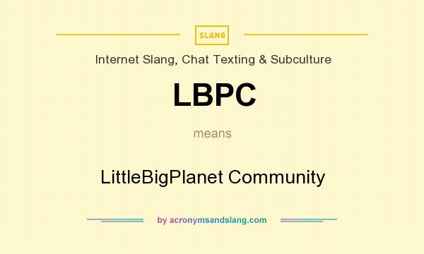 What does LBPC mean? It stands for LittleBigPlanet Community