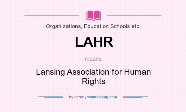 What does LAHR mean? It stands for Lansing Association for Human Rights