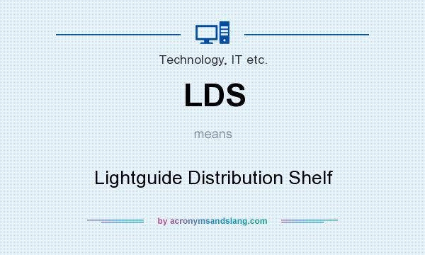 What does LDS mean? It stands for Lightguide Distribution Shelf