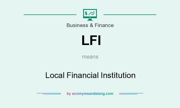 What does LFI mean? It stands for Local Financial Institution