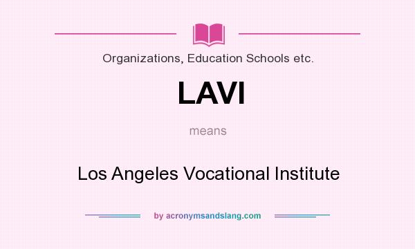 What does LAVI mean? It stands for Los Angeles Vocational Institute