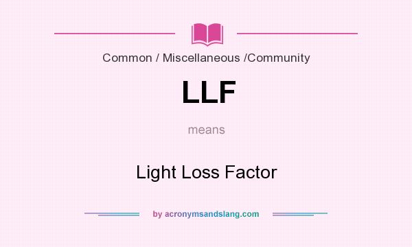 What does LLF mean? It stands for Light Loss Factor