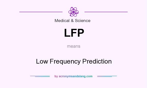 What does LFP mean? It stands for Low Frequency Prediction