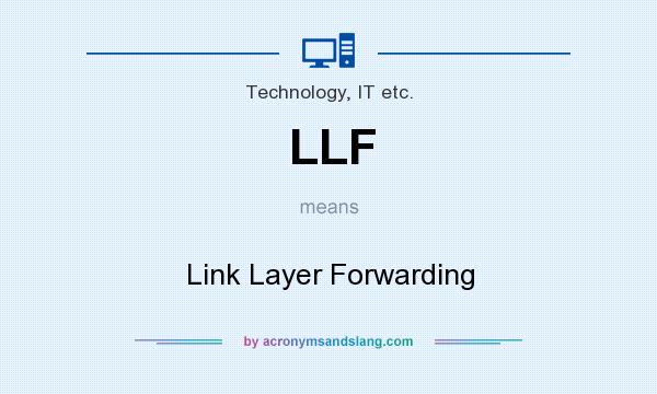 What does LLF mean? It stands for Link Layer Forwarding