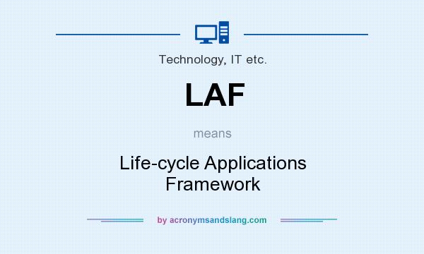 What does LAF mean? It stands for Life-cycle Applications Framework
