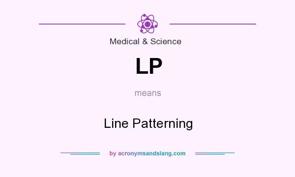 What does LP mean? It stands for Line Patterning