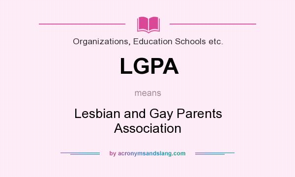 What does LGPA mean? It stands for Lesbian and Gay Parents Association