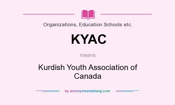 What does KYAC mean? It stands for Kurdish Youth Association of Canada