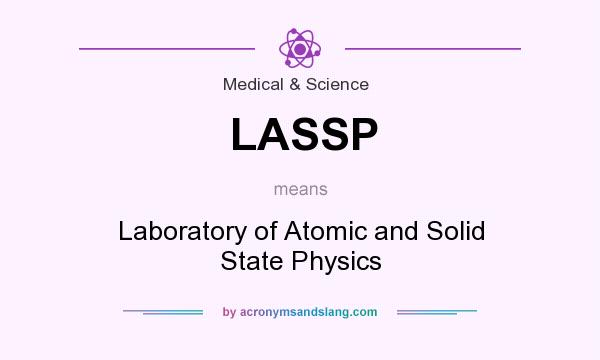 What does LASSP mean? It stands for Laboratory of Atomic and Solid State Physics