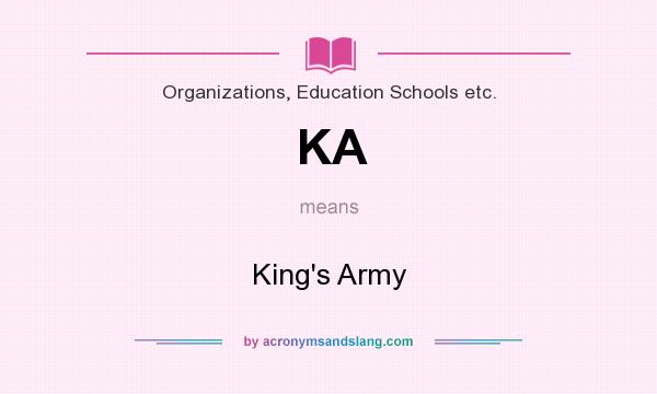 What does KA mean? It stands for King`s Army