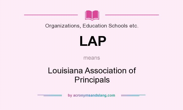 What does LAP mean? It stands for Louisiana Association of Principals