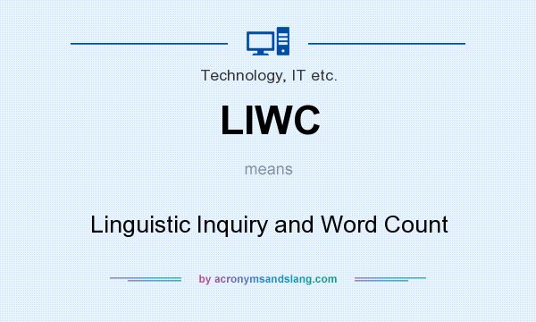 What does LIWC mean? It stands for Linguistic Inquiry and Word Count