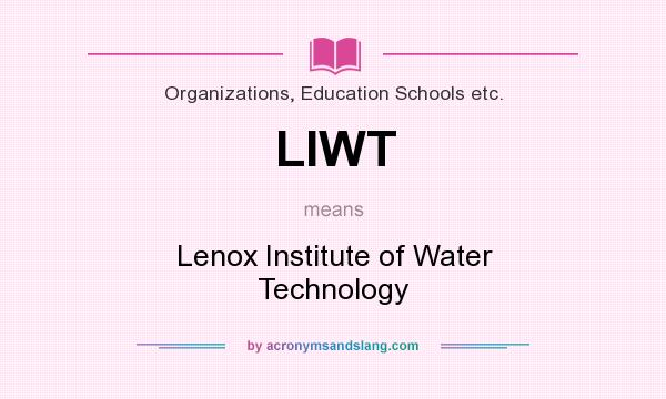 What does LIWT mean? It stands for Lenox Institute of Water Technology