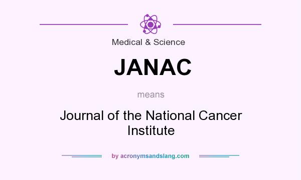 What does JANAC mean? It stands for Journal of the National Cancer Institute