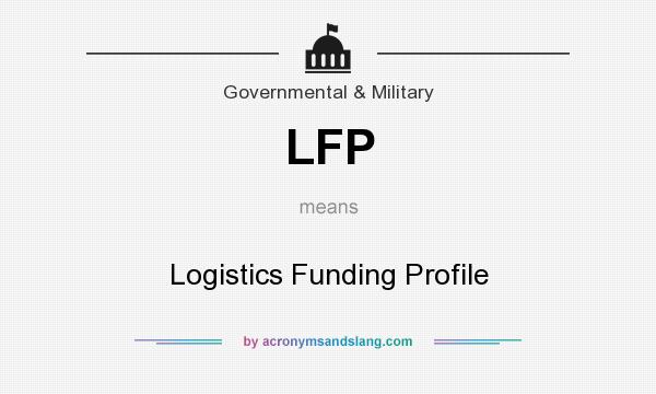 What does LFP mean? It stands for Logistics Funding Profile