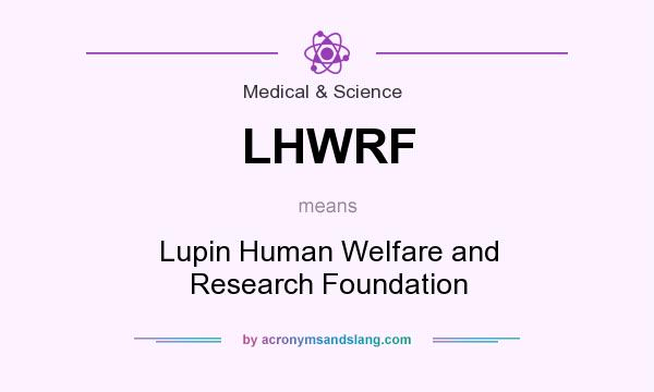 What does LHWRF mean? It stands for Lupin Human Welfare and Research Foundation