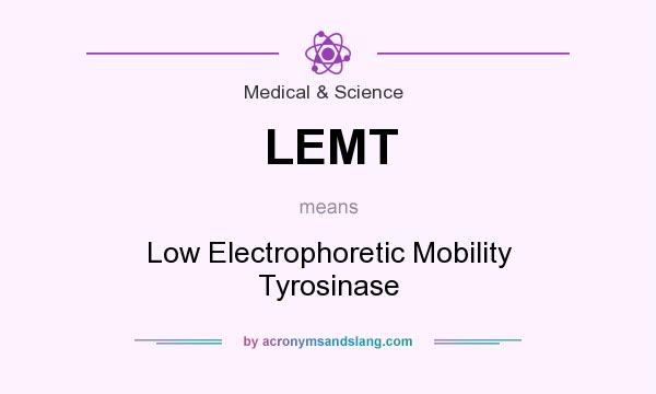 What does LEMT mean? It stands for Low Electrophoretic Mobility Tyrosinase