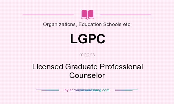 What does LGPC mean? It stands for Licensed Graduate Professional Counselor