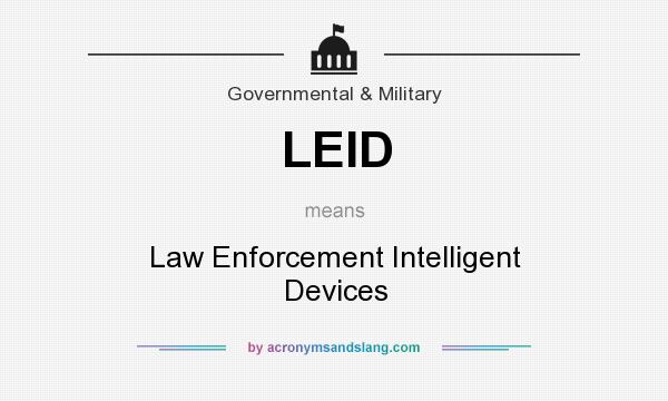 What does LEID mean? It stands for Law Enforcement Intelligent Devices