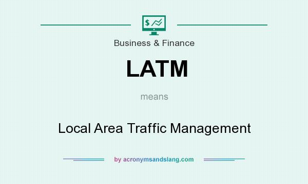 What does LATM mean? It stands for Local Area Traffic Management